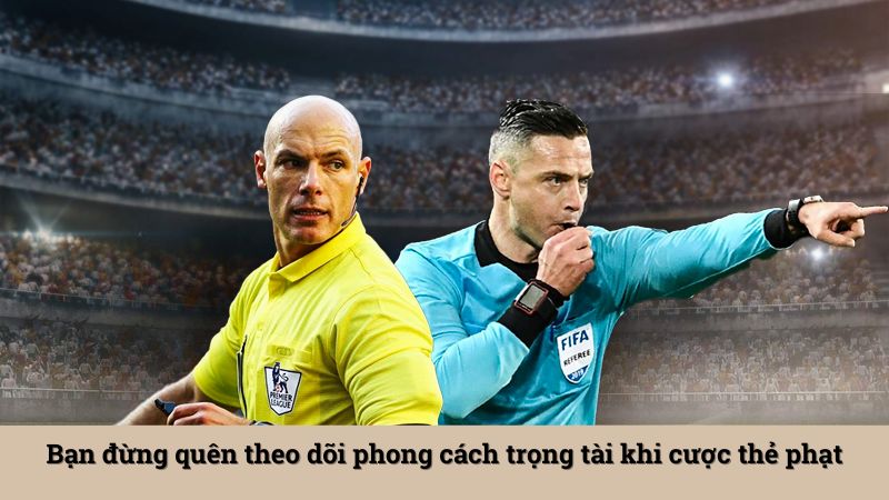 Bạn đừng quên theo dõi phong cách trọng tài khi cược thẻ phạt