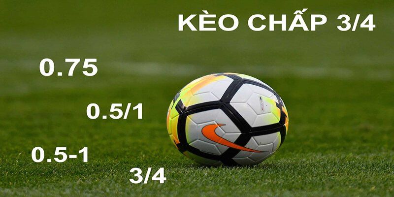 Kinh nghiệm hữu ích khi chơi kèo chấp 0.75 trái