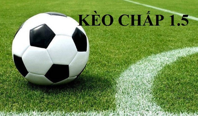 Trận đấu có kèo chấp 1.5 thường có chênh lệch lớn
