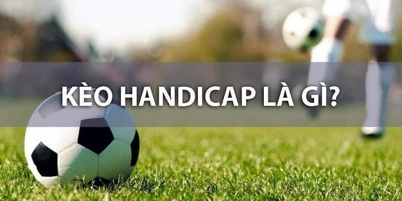 Kèo handicap là gì?