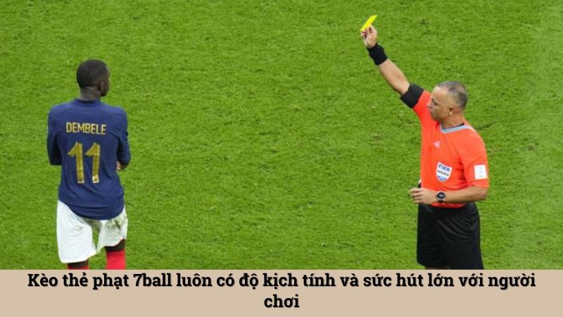 Kèo thẻ phạt 7ball luôn có độ kịch tính và sức hút lớn với người chơi