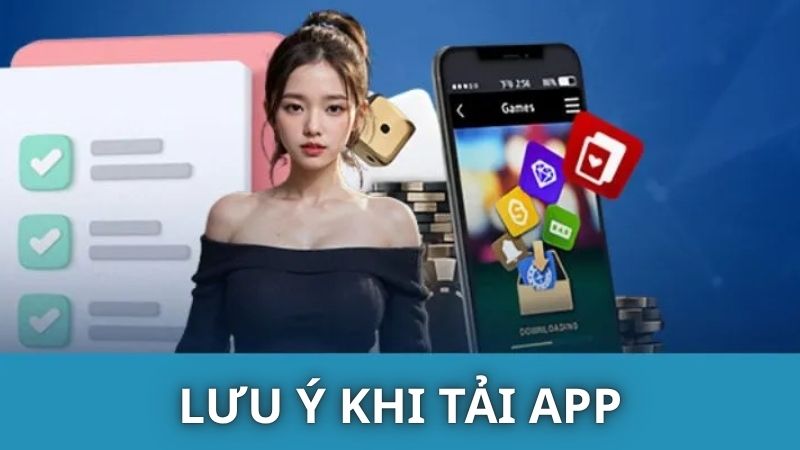 Một vài lưu ý quan trọng khi tải app 7Ball