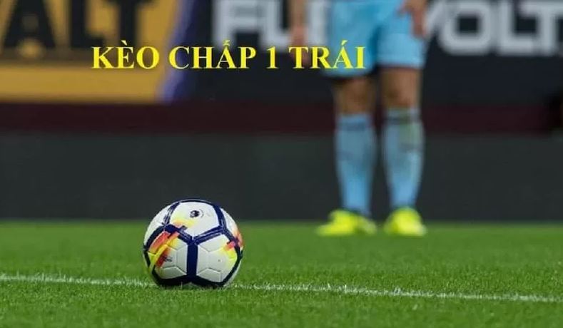 Đôi nét thông tin về kèo chấp 1 trái
