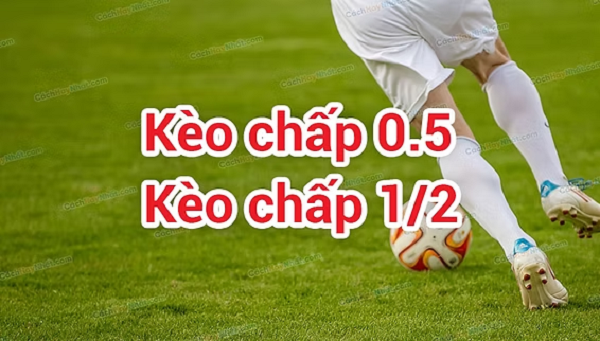 Kèo chấp 1/2 trái là gì?